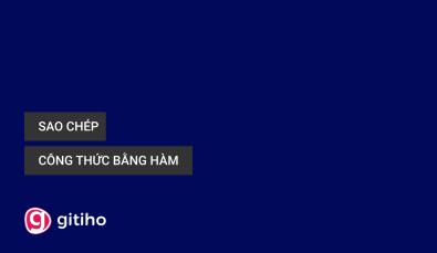 HƯỚNG DẪN CÁCH SAO CHÉP MỘT CÔNG THỨC XUỐNG TOÀN BỘ CỘT TRONG GOOGLE SHEETS